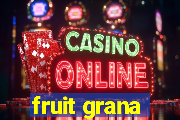 fruit grana
